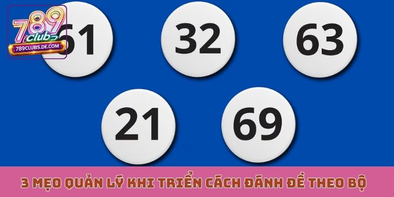 3 mẹo quản lý khi triển cách đánh đề theo bộ