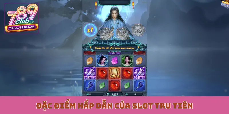 Đặc điểm hấp dẫn của slot Tru Tiên