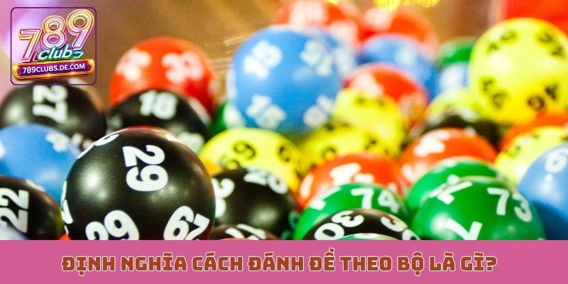 Định nghĩa cách đánh đề theo bộ là gì?